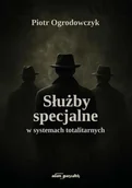 Historia świata - Służby specjalne w systemach totalitarnych - Piotr Ogrodowczyk - książka - miniaturka - grafika 1
