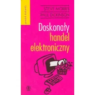 Felietony i reportaże - Doskonały handel elektroniczny - Morris Steve, Dickinson Paul - miniaturka - grafika 1