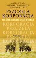 Biznes - Pszczela korporacja. Zwierzęca recepta na sukces w biznesie - Mariusz Gaca, Bartosz Drabikowski, Sławomir Turek - miniaturka - grafika 1