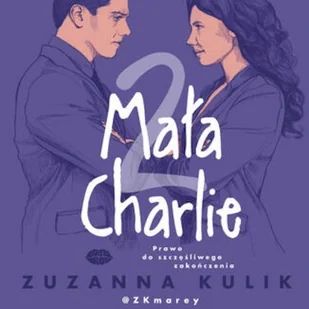 Mała Charlie 2. Prawo do szczęśliwego zakończenia Zuzanna Kulik - Audiobooki - romanse - miniaturka - grafika 1