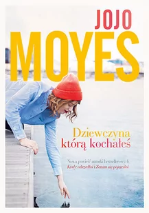 Znak Dziewczyna, którą kochałeś - Jojo Moyes - Literatura obyczajowa - miniaturka - grafika 1