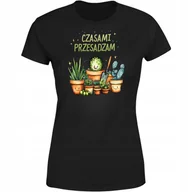 Koszulki i topy damskie - Koszulka damska Czasami przesadzam śmieszny prezent dla ogrodnika roślin - miniaturka - grafika 1