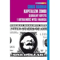 Muza Kapitalizm zombi. Globalny kryzys i aktualność Marksa Chris Harman - Ekonomia - miniaturka - grafika 2