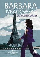 Literatura obyczajowa - Jak to się skończy. Saga Bez pożegnania. Tom 6 wyd. 2025 - Barbara Rybałtowska - miniaturka - grafika 1