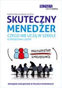 Skuteczny menedżer. Czego nie uczą w szkole...