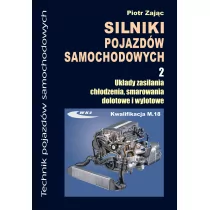 Branża mechanika i samochody. Silniki pojazdów samochodowych. Układy zasilania, chłodzenia, smarowania, dolotowe i wylotowe. Podręcznik. Nauczanie zaw