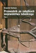 Albumy krajoznawcze - Przewodnik po zabytkach województwa lubuskiego. Tom 1 - miniaturka - grafika 1