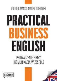 Practical Business English. Prowadzenie firmy i komunikacja w zespole - Książki do nauki języka angielskiego - miniaturka - grafika 1