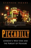 Pozostałe książki - Piccadilly: London’s West End and the Pursuit of Pleasure - miniaturka - grafika 1