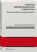 Prawo - Badania kryminologiczne a praktyka. Perspektywa krajowa i międzynarodowa [PRZEDSPRZEDAŻ] - miniaturka - grafika 1
