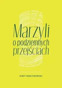 Marzyli o podziemnych przejściach - Jerzy Marcinkowski - Poezja - miniaturka - grafika 1