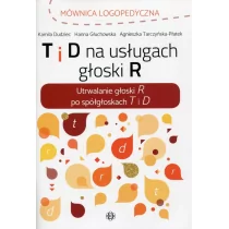 Dudziec Kamila, Głuchowska Hanna, Tarczyńska-Płate T i D na usługach głoski R - Pedagogika i dydaktyka - miniaturka - grafika 1