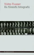 Filozofia i socjologia - Aletheia Vilém Flusser Ku filozofii fotografii - miniaturka - grafika 1