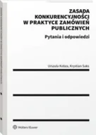 Pozostałe książki - Wolters Kluwer Zasada konkurencyjności w praktyce zamówień publicznych: Pytania i odpowiedzi - miniaturka - grafika 1