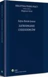 Zatrudnianie cudzoziemców Edyta Bielak-Jomaa - Prawo Zatrudnianie cudzoziemców Edyta Bielak-Jomaa - Prawo - miniaturka - grafika 1