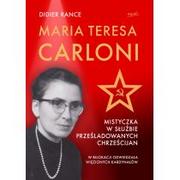 Biografie i autobiografie - Maria Teresa Carloni: Mistyczka w służbie prześladowanych chrześcijan - miniaturka - grafika 1