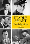 Biografie i autobiografie - Upadły amant Historia Igo Syma Nowa - miniaturka - grafika 1