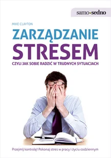 Edgard Zarządzanie stresem, czyli jak sobie radzić w trudnych sytuacjach - Clayton Mike - Zarządzanie - miniaturka - grafika 2