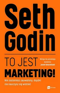 MT Biznes To jest marketing! - Seth Godin - Biznes - miniaturka - grafika 2