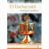 Religia i religioznawstwo - O Eucharystii. Medytacje i modlitwy - miniaturka - grafika 1