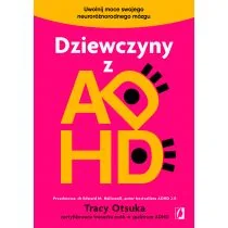 Dziewczyny z ADHD. Uwolnij moce swojego neuroróżnorodnego mózgu - Rozwój osobisty - miniaturka - grafika 1