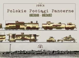 Polskie Pociągi Pancerne 1921-1939 Adam Jońca - Albumy - historia - miniaturka - grafika 1