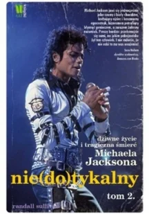 Burda książki Randall Sullivan Nie(do)tykalny. Dziwne życie i tragiczna śmierć Michaela Jacksona. Tom 2 - Biografie i autobiografie - miniaturka - grafika 2