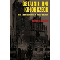 Voelker Johannes Ostatnie dni Kołobrzegu