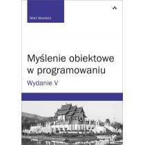 Matt Weisfeld Myślenie obiektowe w programowaniu Wydanie V - Książki o programowaniu - miniaturka - grafika 2