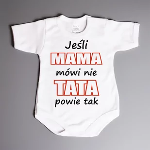 Jeśli mama mówi nie, tata powie tak - body niemowlęce - Body - miniaturka - grafika 1