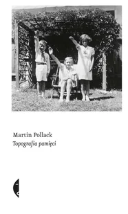 Czarne Topografia pamięci - Martin Pollack - Felietony i reportaże - miniaturka - grafika 1