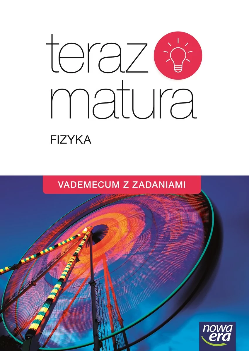 Nowa Era Teraz matura 2016 Fizyka Vademecum z zadaniami. Klasa 3 Szkoły ponadgimnazjalne Fizyka - Nowa Era