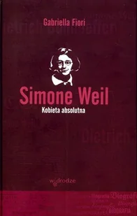 Simone Weil. Kobieta Absolutna - Biografie i autobiografie - miniaturka - grafika 1