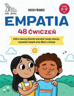 Empatia. 48 ćwiczeń, które nauczą dziecko wyrażać swoje emocje, rozumieć innych oraz dbać o relacje - Książki edukacyjne - miniaturka - grafika 2