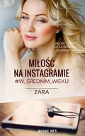 Opowiadania - Miłość Na Instagramie #w Średnim Wieku Zara - miniaturka - grafika 1