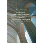 Książki o architekturze - Rozwiązania konserwatorsko-aranżacyjne wnętrza koścoła św. Anny w Różanie - Paweł Jakubowski - miniaturka - grafika 1