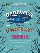 Książki edukacyjne - Opowieści dla dzieci, które chcą uwierzyć w siebie - miniaturka - grafika 1