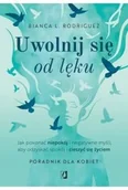 Rozwój osobisty - Uwolnij się od lęku. Jak pokonać niepokój i negatywne myśli, aby odzyskać spokój i cieszyć się życiem - miniaturka - grafika 1