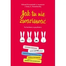Edward Krzemiński; Irena A. Stanisławska Jak tu nie zwariować Na herbatce u psychiatry - Poradniki psychologiczne - miniaturka - grafika 1