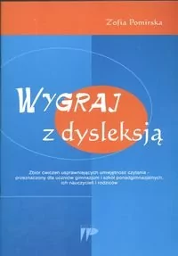 Wygraj z dysleksją Zbiór ćwiczeń usprawniających umiejetność czytania - Zofia Pomirska - Podręczniki dla szkół wyższych - miniaturka - grafika 1