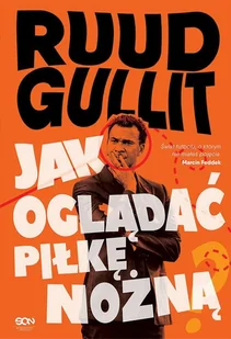 Sine Qua Non Jak oglądać piłkę nożną - RUUD GULLIT - Ludzie sportu - miniaturka - grafika 1