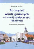 Filozofia i socjologia - Wydawnictwo Naukowe Scholar Autorytet władz gminnych a rozwój społeczności lokalnych - Bożena Tuziak - miniaturka - grafika 1