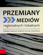 Książki o kulturze i sztuce - Przemiany mediów regionalnych i lokalnych - miniaturka - grafika 1