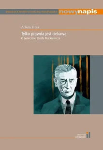 Tylko prawda jest ciekawa O twórczości Józefa Mackiewicza Instytut Literatury Adam Fitas - Nauka - miniaturka - grafika 2