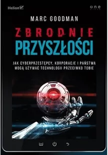 Zbrodnie przyszłości - Goodman Marc - Bezpieczeństwo - miniaturka - grafika 2