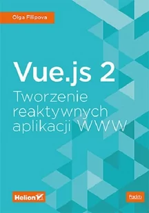 Vue.js 2. Tworzenie reaktywnych aplikacji WWW - Książki o programowaniu - miniaturka - grafika 1