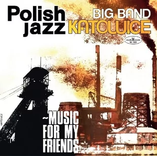 Big Band Katowice Music For My Friends Polish Jazz Vol 52) Vinyl) - Jazz, Blues - miniaturka - grafika 1