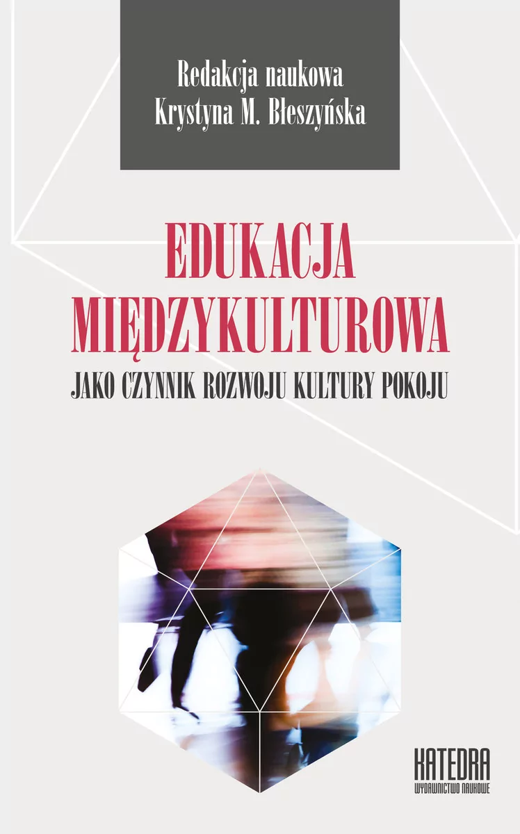 WN KATEDRA Edukacja międzykulturowa jako czynnik rozwoju kultury pokoju Błeszyńska Krystyna red.