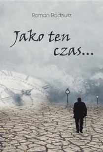 Jako ten czas... - Poezja - miniaturka - grafika 1