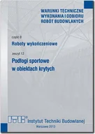 Technika - Roboty wykończeniowe. cz.B. Zeszyt 12. Podłogi sportowe w obiektach krytych. - miniaturka - grafika 1